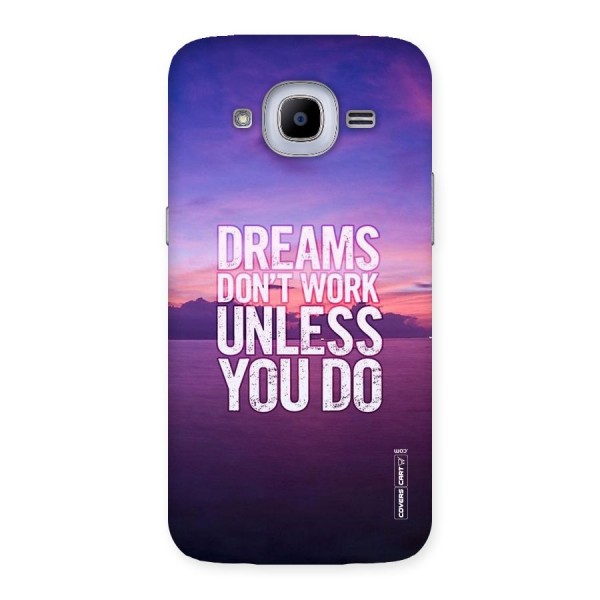 Dreams Work Back Case for Samsung Galaxy J2 2016
